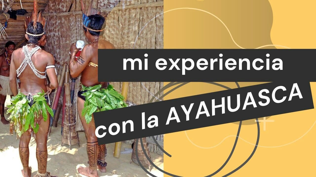 Mi experiencia con la ayahuasca